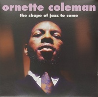 NOT NOW MUSIC Ornette Coleman - The Shape of Jazz to Come Photo