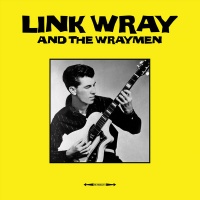 NOT NOW MUSIC Link Wray - Link Wray & the Wraymen Photo