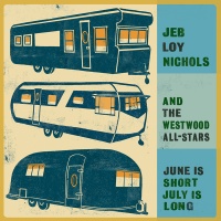 Compass Records Jeb Loy Nichols / Westwood All-Stars - June Is Short July Is Long Photo
