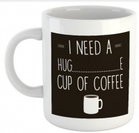 Mugshots I Need A Hugâ€¦â€¦E Cup Of Coffee - White Ceramic Mug Photo
