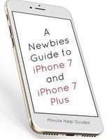 Photo of A Newbies Guide to iPhone 7 and iPhone 7 Plus - The Unofficial Handbook to iPhone and IOS 10 (Includes iPhone 5 5s 5c