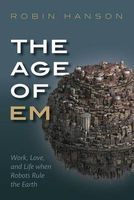 Photo of The Age of Em - Work Love and Life When Robots Rule the Earth (Hardcover) - Robin Hanson