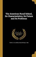 Photo of The American Rural School Its Characteristics Its Future and Its Problems (Hardcover) - H W Harold Waldstein B 1869