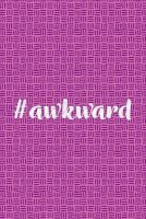 Photo of #Awkward - Journal Notebook Diary 6"x9" Lined Pages 150 Pages Professionally Designed (Paperback) - Creative Notebooks