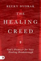 Photo of The Healing Creed - God's Promises for Your Healing Breakthrough (Paperback) - Becky Dvorak