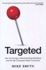 Targeted: How Technology is Revolutionizing Advertising and the Way Companies Reach Consumers (Hardcover) - Mike Smith Photo