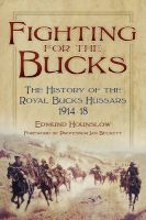 Photo of Fighting for the Bucks - The History of the Royal Bucks Hussars 1914-18 (Paperback New) - E J Hounslow