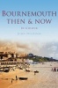 Bournemouth - Then & Now (Paperback) - John Needham Photo