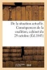 de La Situation Actuelle. Consequences de La Coalition, Cabinet Du 29 Octobre, Necessite (French, Paperback) - Sans Auteur Photo