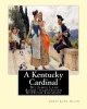 A Kentucky Cardinal. by - , Illustrated By: Hugh Thomson (1 June 1860 - 7 May 1920) Was an Irish Illustrator Born at Coleraine Near Derry. (Paperback) - James Lane Allen Photo