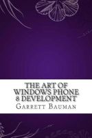 Photo of The Art of Windows Phone 8 Development (Paperback) - Garrett Bauman