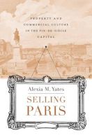 Photo of Selling Paris - Property and Commercial Culture in the Fin-De-Siecle Capital (Hardcover) - Alexia M Yates