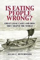Photo of Is Eating People Wrong? - Great Legal Cases and How They Shaped the World (Paperback) - Allan C Hutchinson