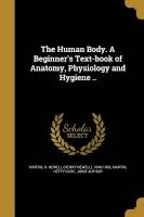 Photo of The Human Body. a Beginner's Text-Book of Anatomy Physiology and Hygiene .. (Paperback) - H Newell Henry Newell 1848 1