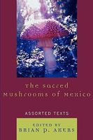 Photo of The Sacred Mushrooms of Mexico - Assorted Texts (Paperback) - Brian P Akers