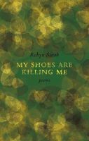 Photo of My Shoes are Killing Me (Paperback) - Robyn Sarah