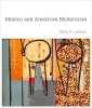 Mexico and American Modernism (Hardcover) - Ellen G Landau Photo