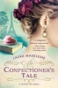 The Confectioner's Tale - A Novel of Paris (Hardcover) - Laura Madeleine Photo