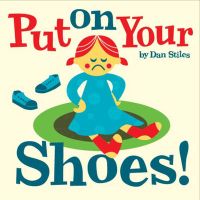 Photo of Put on Your Shoes! (Hardcover) - Daniel Stiles