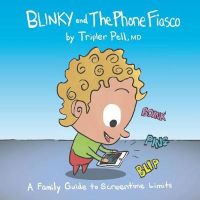 Photo of Blinky and the Phone Fiasco - A Family Guide to Screentime Limits (Paperback) - Tripler Pell