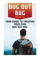 Photo of Bug Out Bag - Your Guide to Creating Your Own Bug Out Bag: (Emergency Kit Critical Survival Tactics) (Paperback) -