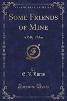 Photo of Some Friends of Mine - A Rally of Men (Classic Reprint) (Paperback) - E V Lucas