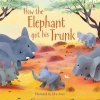How the Elephant Got His Trunk (Paperback) - Anna Milbourne Photo