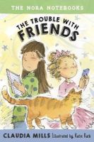 Photo of Nora Notebooks Book 3 - The Trouble with Friends (Hardcover) - Claudia Mills