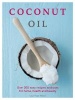 Coconut Oil - Over 200 Easy Recipes and Uses for Home, Health and Beauty (Paperback) - Laura Agar Wilson Photo