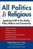 All Politics Is Religious - Speaking Faith to the Media, Policy Makers and Community (Paperback, New) - Dennis S Ross Photo