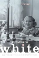 Photo of Waking Up White and Finding Myself in the Story of Race (Paperback) - Debby Irving