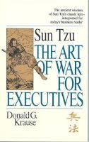 Photo of Art of War for Executives - Sun Tzu's Classic Text Interpreted for Today's Business Reader (Paperback New Ed) - Donald