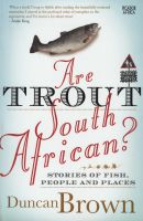 Photo of Are Trout South African? - Stories of Fish People and Places (Paperback) - Duncan Brown