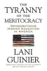 The Tyranny of the Meritocracy - Democratizing Higher Education in America (Paperback) - Lani Guinier Photo