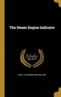 Photo of The Steam Engine Indicator (Hardcover) - F R Frederick Rollins 1860 Low