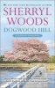 Dogwood Hill (Paperback) - Sherryl Woods Photo