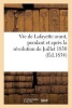 Vie de Lafayette Avant, Pendant Et Apres La Revolution de Juillet 1830 (French, Paperback) - Sans Auteur Photo