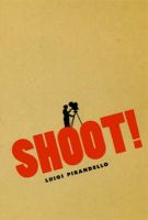 Photo of Shoot! - The Notebooks of Serafino Gubbio Cinematograph Operator (Paperback New edition) - Luigi Pirandello