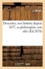 Descartes, Son Histoire Depuis 1637, Sa Philosophie, Son Role Dans Le Mouvement General (French, Paperback) - J Millet Photo