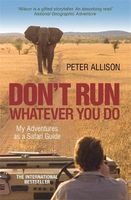 Photo of Don't Run What Ever You Do - My Adventures as a Safari Guide (Paperback) - Peter Allison