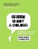 Green Is Not A Colour - Environmental Issues Every Generation Needs To Know (Paperback) - Devan Valenti Photo