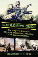 Photo of The Soldier's Guide - The Complete Guide to U.S. Army Traditions Training Duties and Responsibilities (Paperback) -