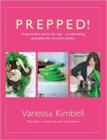 Photo of Prepped! - Gorgeous Food without the Slog - a Multi-tasking Masterpiece for Time-short Foodies (Hardcover) - Vanessa