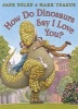 How Do Dinosaurs Say I Love You? (Paperback) - Jane Yolen Photo