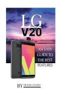 Photo of Lg V20 - An Easy Guide to the Best Features (Paperback) - Michael Galleso