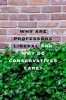 Why are Professors Liberal and Why Do Conservatives Care? (Hardcover) - Neil Gross Photo
