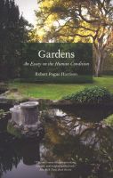 Photo of Gardens - An Essay on the Human Condition (Paperback) - Robert Pogue Harrison
