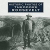 Historic Photos of Theodore Roosevelt (Hardcover) - Stacy A Cordery Photo