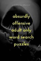 Photo of Absurdly Offensive Adult Only Word Search Puzzles (Paperback) - Gnarly Notebooks