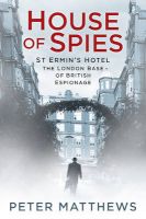 Photo of House of Spies - St Ermin's Hotel the London Base of British Espionage (Hardcover) - Peter Matthews